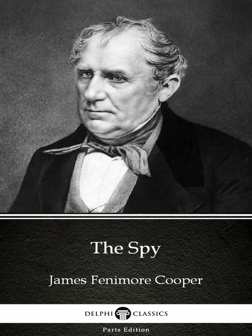 Title details for The Spy by James Fenimore Cooper--Delphi Classics (Illustrated) by James Fenimore Cooper - Available